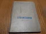 STRUNGARIA - B. E. Brustein, V. I. Dementiev - Editura Tehnica, 1953, 296 p.