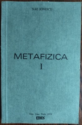 NAE IONESCU - METAFIZICA (I) [EDITURA ETHOS / IOAN CUSA - PARIS, 1978] foto