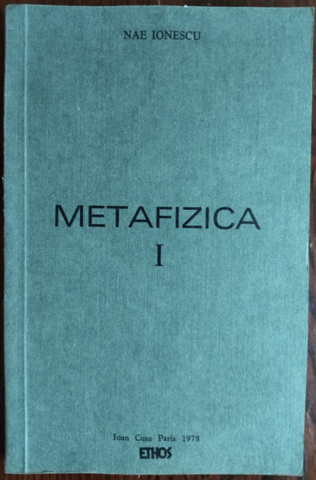 NAE IONESCU - METAFIZICA (I) [EDITURA ETHOS / IOAN CUSA - PARIS, 1978]
