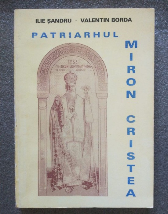 Ilie Șandru (dedicație); Valentin Borda - Patriarhul Miron Cristea