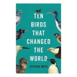 Ten birds that changed the world