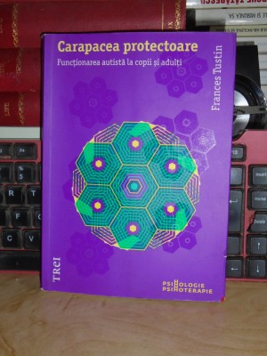 FRANCES TUSTIN - CARAPACEA PROTECTOARE_FUNCTIONAREA AUTISTA LA COPII SI ADULTI * foto
