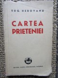 Eug. Herovanu - Cartea Prieteniei - Prima Ed. 1939