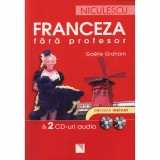 Franceza fara profesor + 2 CD-uri audio - Gaelle Graham, Niculescu