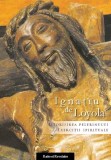 Istorisirea Pelerinului Exerciții spirituale Ignatiu de Loyola carte religioasa paperback