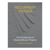 Recurrent visions: the architecture of Marshall Brown projects