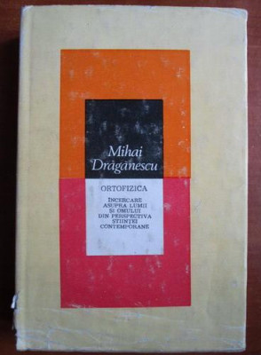 Mihai Draganescu - Ortofizica (1985, editie cartonata) foto