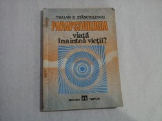 (PARAPSIHOLOGIA) VIATA INAINTEA VIETII? - Traian D. Stanciulescu