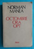 Norman Manea &ndash; Octombrie ora opt ( prima editie )