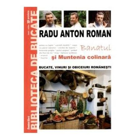 Radu Anton Roman - Banatul și Muntenia colinară Radu Anton Roman - Banatul și Muntenia colinară