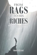 From Rags to His Riches: When Your Purpose Is Greater than Your Brokenness!