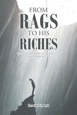 From Rags to His Riches: When Your Purpose Is Greater than Your Brokenness! foto