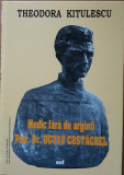 MEDIC FARA DE ARGINTI, PROF. DR. OCTAV COSTACHEL - THEODORA KITULESCU