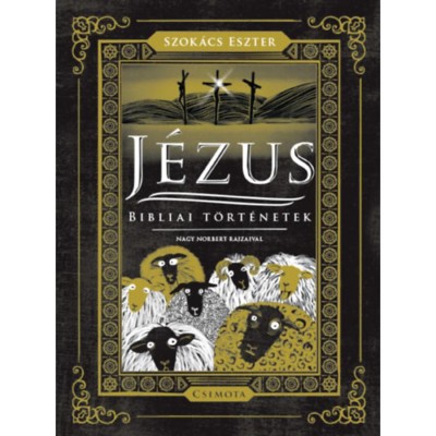 J&amp;eacute;zus - Bibliai t&amp;ouml;rt&amp;eacute;netek - Szok&amp;aacute;cs Eszter foto
