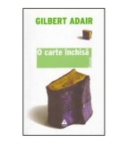Gilbert Adair - O carte inchisa - 124535