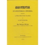 Arab nyelvtan olvasm&aacute;nyokkal &eacute;s sz&oacute;t&aacute;rral, tekintettel a főbb s&eacute;mi nyelv&aacute;gakra &eacute;s az &eacute;lő nyelvre - Hatala P&eacute;ter dr.