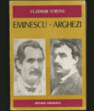 EMINESCU * ARGHEZI - VLADIMIR STREINU - EDITURA EMINESCU