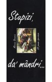 Stupizi, da mandri - Carte Beletristica de Mircea Brenciu