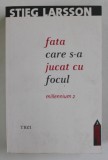 FATA CARE S-A JUCAT CU FOCUL de STIEG LARSSON, 2009