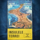 Cumpara ieftin Insulele Terrei - Petre G&acirc;ștescu, Adrian Cioacă - Carte Geografie