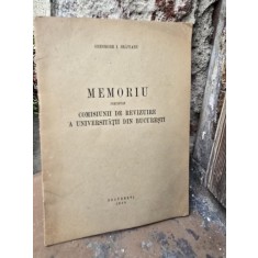 MEMORIU PREZENTAT COMISIUNII DE REVIZUIRE A UNIVERSITATII DIN BUCURESTI - GHEORGHE I. BRATIANU