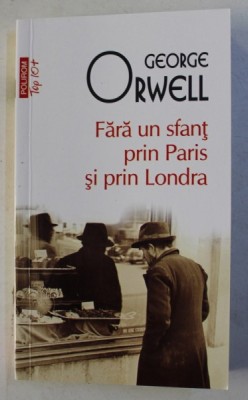 FARA UN SFANT PRIN PARIS SI PRIN LONDRA de GEORGE ORWELL , 2019 foto