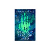 The Spear Cuts Through Water