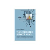 The Computer Always Wins: A Playful Introduction to Algorithms Through Puzzles and Strategy Games