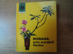 IKEBANA - ARTA ARANJARII FLORILOR de LAURA SIGARTEU PETRINA foto