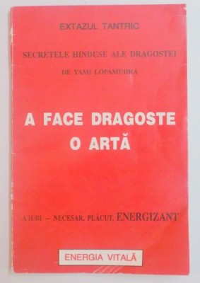 A FACE DRAGOSTE , O ARTA , SECRETELE HINDUSE ALE DRAGOSTEI de YAMI LOPAMUDRA foto