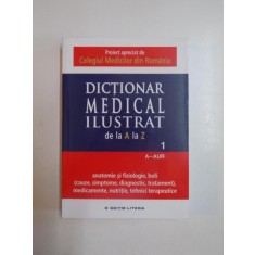 DICTIONAR MEDICAL ILUSTRAT DE LA A LA Z, VOL. I, A-AUR, 2015