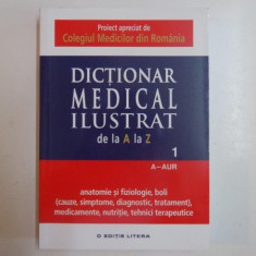 DICTIONAR MEDICAL ILUSTRAT DE LA A LA Z, VOL. I, A-AUR