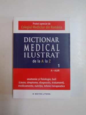 DICTIONAR MEDICAL ILUSTRAT DE LA A LA Z, VOL. I, A-AUR foto