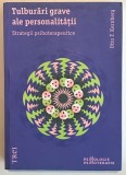 Tulburari grave ale personalitatii. Strategii psihoterapeutice, Otto F. Kernberg