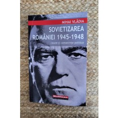 Sovietizarea Romaniei 1945-1948 - Mihai Vladia