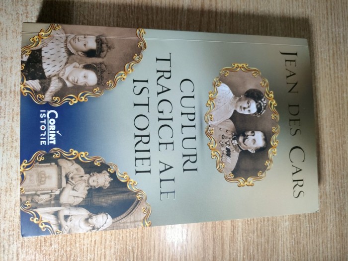 Cupluri tragice ale istoriei - Jean des Cars (Editura Corint, 2021)