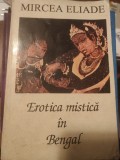 Mircea Eliade - Erotica mistică &icirc;n Bengal