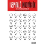 Inspir&aacute;l&oacute; innov&aacute;ci&oacute;k - 75 marketingt&ouml;rt&eacute;net - Kis seg&iacute;ts&eacute;g nagy &ouml;tletekhez - Giles Lury