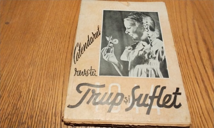 CALENDARUL REVISTEI TRUP SI SUFLET 1944 - Tipografia &quot;Universul&quot; 1944, 170 p. cu ilustratii si pagini publicitare in text
