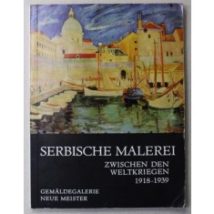 SERBISCHE MALEREI ZWISCHEN DEN WELTKRIEGEN 1918 - 1939 , CATALOG DE EXPOZITIE , 1968 - 1969