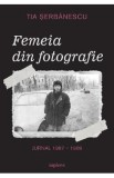 Femeia din fotografie. Jurnal 1987-1989 - Tia Serbanescu