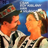 VINIL LP Kov&aacute;cs Apoll&oacute;nia, J&aacute;k&oacute; Vera, Ny&iacute;ri Erzs&eacute;bet, Tekeres S&aacute;ndor &eacute;s B&aacute;lint S&aacute;ndor* &ndash; Csak Egy Kisl&aacute;ny Van A Vil&aacute;gon (EX)
