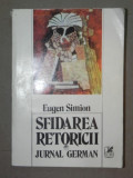 SFIDAREA RETORICII . JURNAL GERMAN de EUGEN SIMION 1985