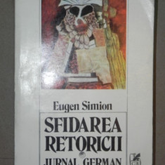 SFIDAREA RETORICII . JURNAL GERMAN de EUGEN SIMION 1985