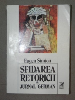 SFIDAREA RETORICII . JURNAL GERMAN de EUGEN SIMION 1985 foto