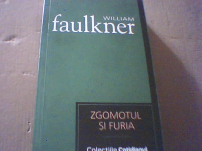 William Faulkner - ZGOMOTUL SI FURIA { colectiile &amp;#039; Cotidianul &amp;#039; } / 2007 foto