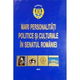 Gheorghe Sbarna (coord.) - Mari personalitati politice si culturale in senatul Romaniei (Editia: 2014)
