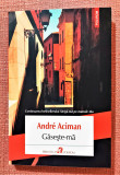 Gaseste-ma. Editura Polirom, 2021 - Andre Aciman