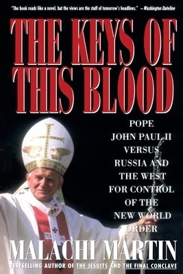 Keys of This Blood: Pope John Paul II Versus Russia and the West for Control of the New World Order foto
