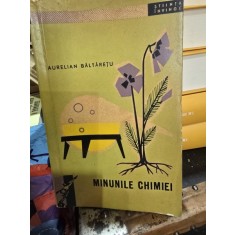 Minunile chimiei - Aurelian Baltaretu